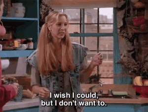 GIF of Phoebe from Friends saying "I don't want to"
